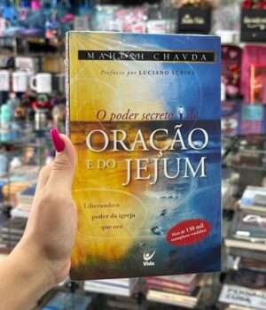 O PODER SECRETO DA ORAÇÃO E DO JEJUM MAHESH CHAVDA
