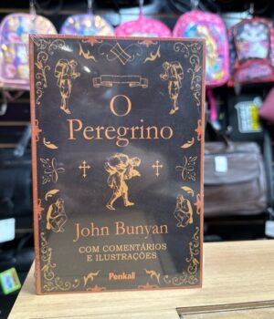 O PEREGRINO | COM COMENTÁRIOS E ILUSTRAÇÕES | JOHN BUNYAN
