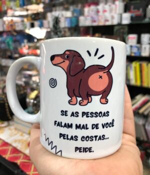 CANECA BRANCA SE AS PESSOAS FALAM MAL DE VOCÊ PELAS COSTAS... PEIDE