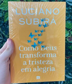 COMO DEUS TRANSFORMA A TRISTEZA EM ALEGRIA - LUCIANO SUBIRÁ