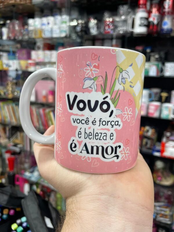 CANECA VOVÓ, VOCÊ É FORÇA, É BELEZA E É AMOR
