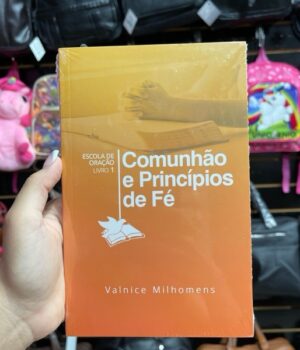 COMUNHÃO E PRINCÍPIOS DE FÉ | VALNICE MILHOMENS | ESCOLA DE ORAÇÃO | LIVRO 1