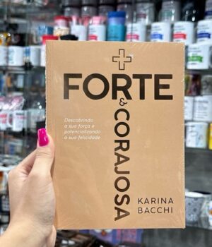 MAIS FORTE & CORAJOSA KARINA BACCHI