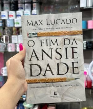 O FIM DA ANSIEDADE MAX LUCADO