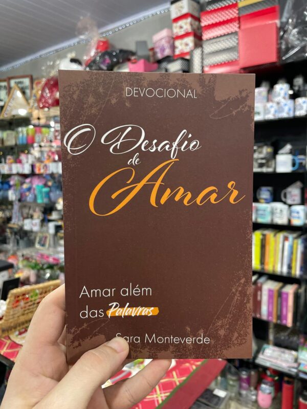 DEVOCIONAL O DESAFIO DE AMAR - SARA MONTEVERDE