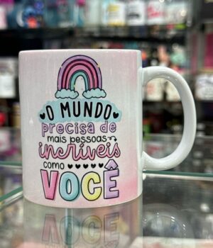 CANECA DE PORCELANA BRANCA | O MUNDO PRECISA DE MAIS PESSOAS INCRÍVEIS COMO VOCÊ