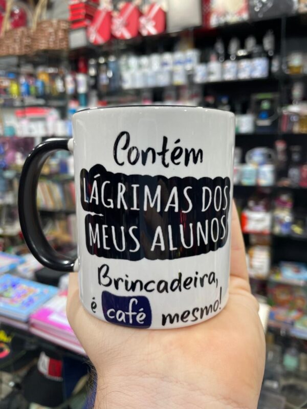 CANECA ALÇA E INTERIOR PRETO PROFESSOR - CONTÉM LÁGRIMAS DOS MEUS ALUNOS
