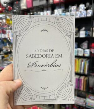 DEVOCIONAL 40 DIAS DE SABEDORIA EM PROVÉRBIOS