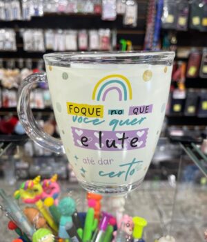 CANECA DE VIDRO FOQUE NO QUE VOCÊ QUER E LUTE ATÉ DAR CERTO