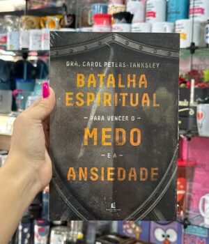 BATALHA ESPIRITUAL PARA VENDER O MEDO E A ANSIEDADE DRA. CAROL PETERS-TANKSLEY