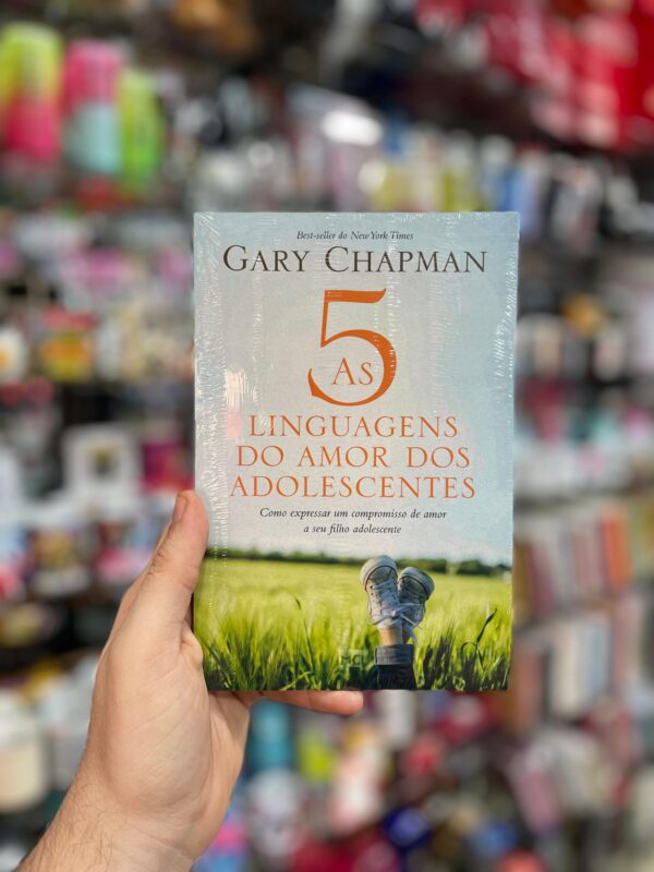 AS 5 LINGUAGENS DO AMOR DOS ADOLESCENTES - GARY CHAPMAN