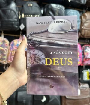A SÓS COM DEUS | NANCY LEIGH DEMOSS | LEITURAS DEVOCIONAIS DIÁRIAS