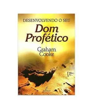 DESENVOLVENDO O SEU DOM PROFÉTICO