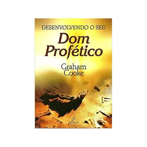 DESENVOLVENDO O SEU DOM PROFÉTICO