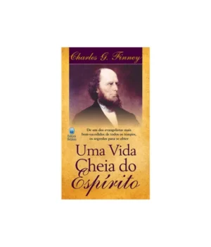 UMA VIDA CHEIA DO ESPÍRITO CHARLES G. FINNEY