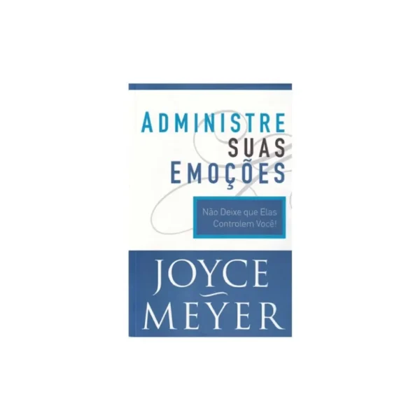 LIVRO ADMINISTRE SUAS EMOÇÕES JOYCE MEYER
