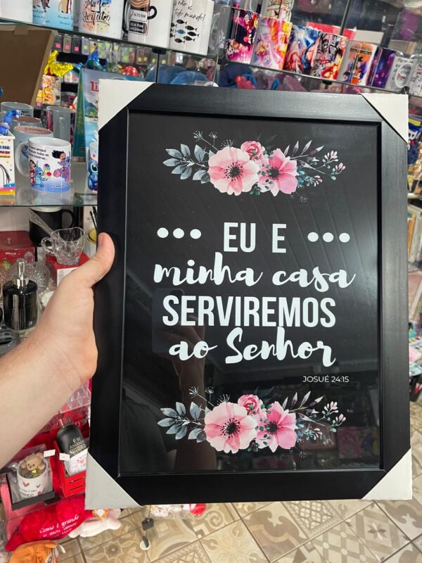 QUADRO MOLDURA PRETA EU E MINHA CASA SERVIREMOS AO SENHOR 13,5x17,5CM