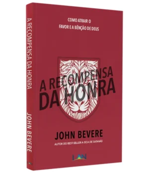 A RECOMPENSA DA HONRA JOHN BEVERE