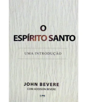 O ESPÍRITO SANTO JOHN BEVERE
