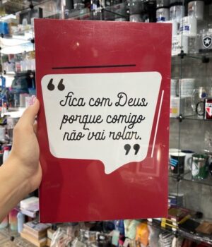 QUADRO FICA COM DEUS PORQUE COMIGO NÃO VAI ROLAR